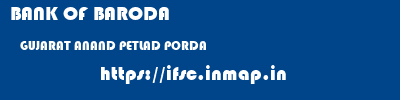 BANK OF BARODA  GUJARAT ANAND PETLAD PORDA  ifsc code